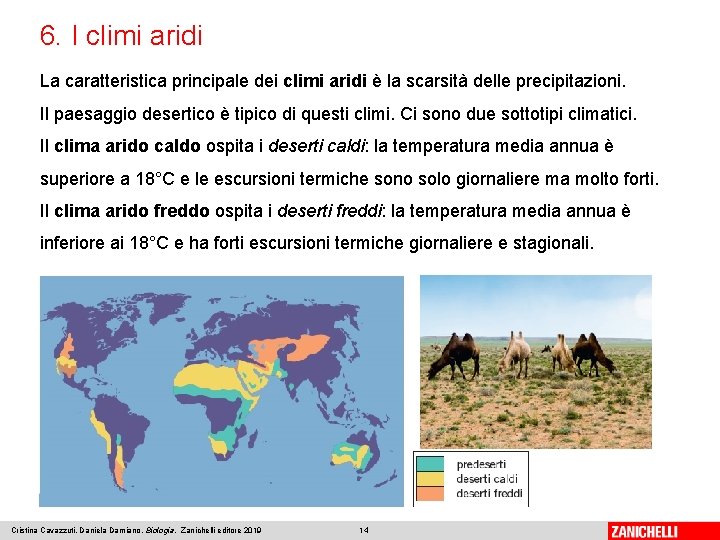 6. I climi aridi La caratteristica principale dei climi aridi è la scarsità delle