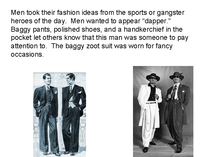 Men took their fashion ideas from the sports or gangster heroes of the day. Men took their fashion ideas from the sports or gangster heroes of the day.