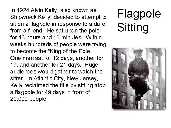 In 1924 Alvin Kelly, also known as Shipwreck Kelly, decided to attempt to sit In 1924 Alvin Kelly, also known as Shipwreck Kelly, decided to attempt to sit