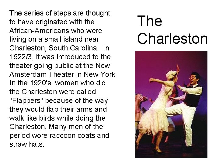 The series of steps are thought to have originated with the African-Americans who were The series of steps are thought to have originated with the African-Americans who were