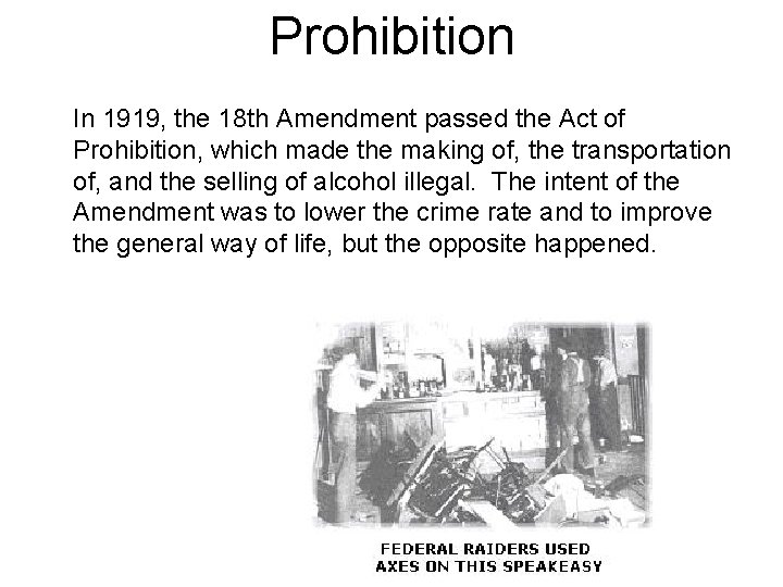 Prohibition In 1919, the 18 th Amendment passed the Act of Prohibition, which made Prohibition In 1919, the 18 th Amendment passed the Act of Prohibition, which made