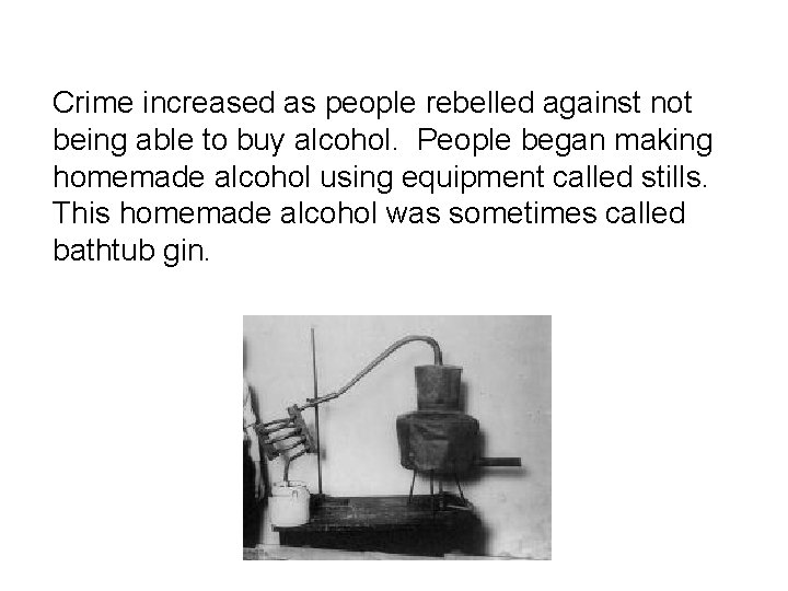 Crime increased as people rebelled against not being able to buy alcohol. People began Crime increased as people rebelled against not being able to buy alcohol. People began