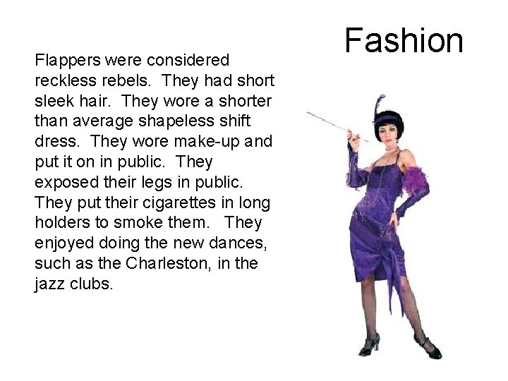 Flappers were considered reckless rebels. They had short sleek hair. They wore a shorter Flappers were considered reckless rebels. They had short sleek hair. They wore a shorter