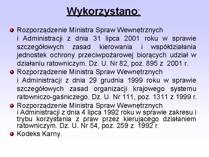 Wykorzystano: Rozporządzenie Ministra Spraw Wewnętrznych i Administracji z dnia 31 lipca 2001 roku w