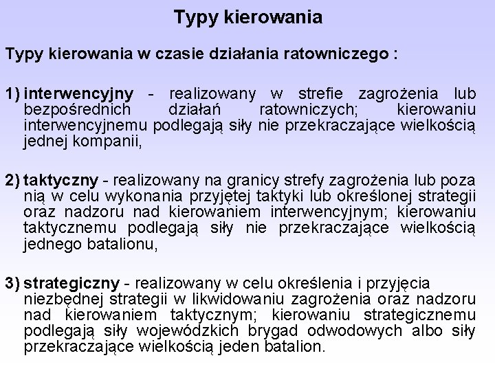 Typy kierowania w czasie działania ratowniczego : 1) interwencyjny - realizowany w strefie zagrożenia