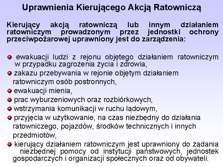 Uprawnienia Kierującego Akcją Ratowniczą Kierujący akcją ratowniczą lub innym działaniem ratowniczym prowadzonym przez jednostki