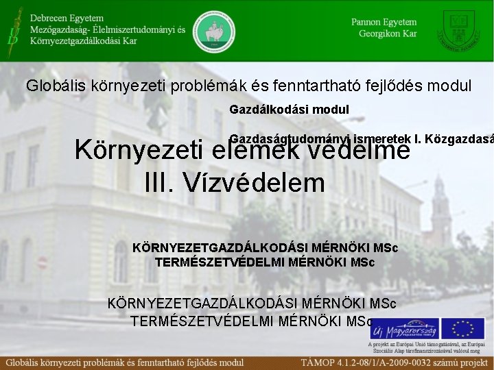 Globális környezeti problémák és fenntartható fejlődés modul Gazdálkodási modul Gazdaságtudományi ismeretek I. Közgazdasá Környezeti