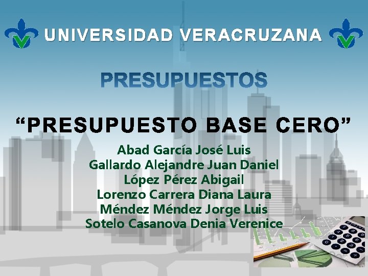 UNIVERSIDAD VERACRUZANA Abad García José Luis Gallardo Alejandre Juan Daniel López Pérez Abigail Lorenzo