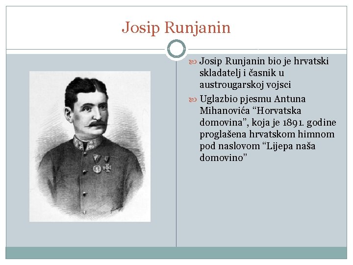 Josip Runjanin bio je hrvatski skladatelj i časnik u austrougarskoj vojsci Uglazbio pjesmu Antuna