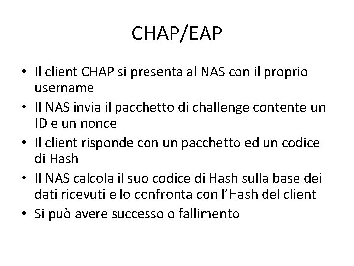 CHAP/EAP • Il client CHAP si presenta al NAS con il proprio username •