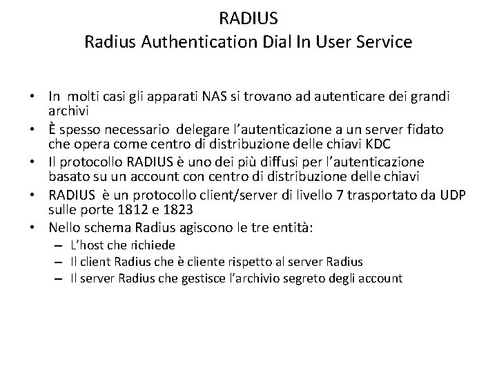 RADIUS Radius Authentication Dial In User Service • In molti casi gli apparati NAS
