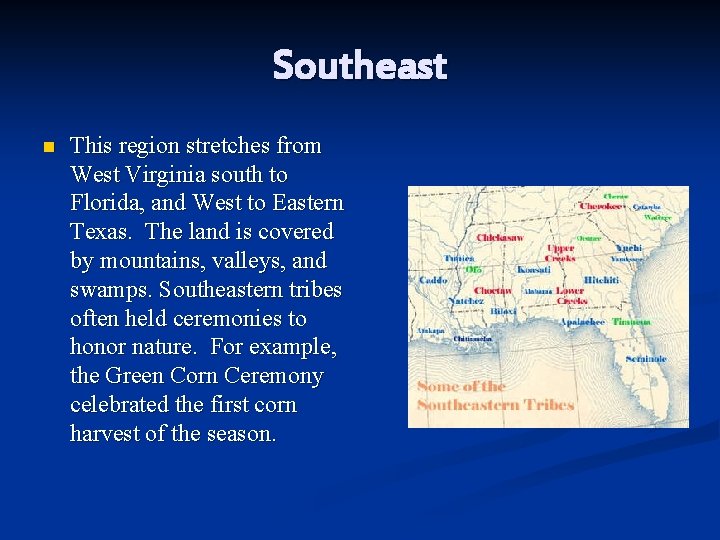 Southeast n This region stretches from West Virginia south to Florida, and West to