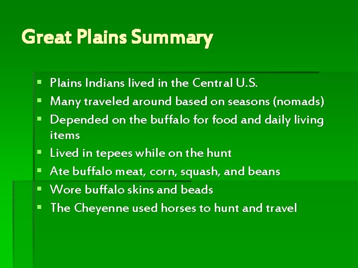 Great Plains Summary § § § § Plains Indians lived in the Central U.