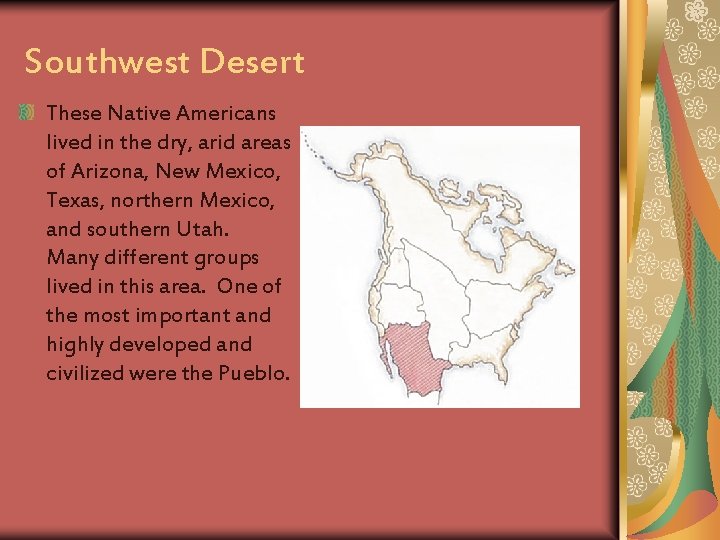 Southwest Desert These Native Americans lived in the dry, arid areas of Arizona, New