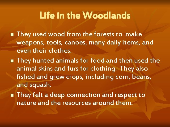 Life in the Woodlands n n n They used wood from the forests to