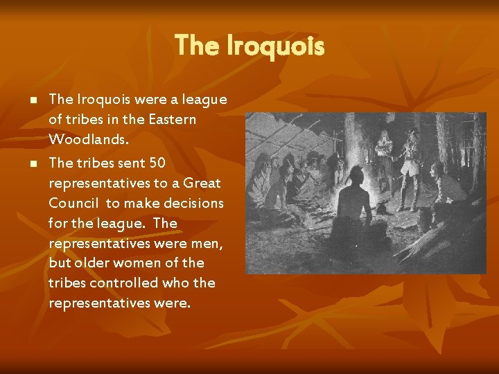 The Iroquois n n The Iroquois were a league of tribes in the Eastern