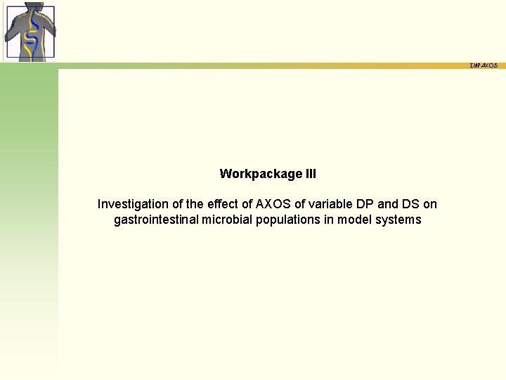 IMPAXOS Workpackage III Investigation of the effect of AXOS of variable DP and DS
