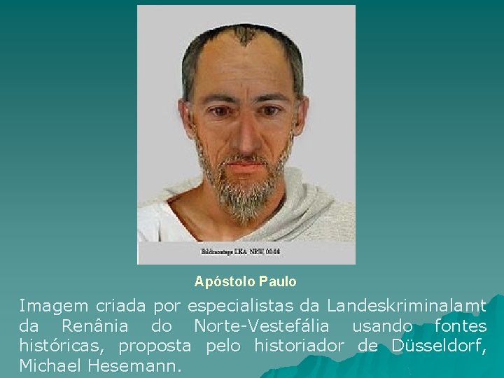 Apóstolo Paulo Imagem criada por especialistas da Landeskriminalamt da Renânia do Norte-Vestefália usando fontes