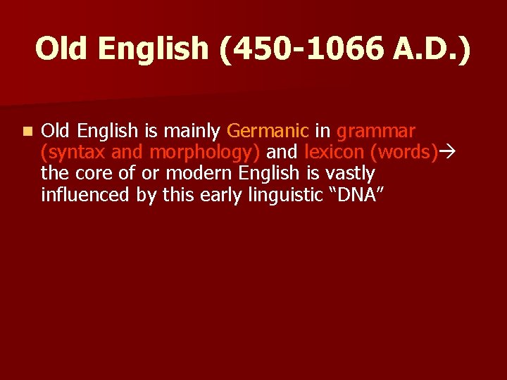 Old English (450 -1066 A. D. ) n Old English is mainly Germanic in