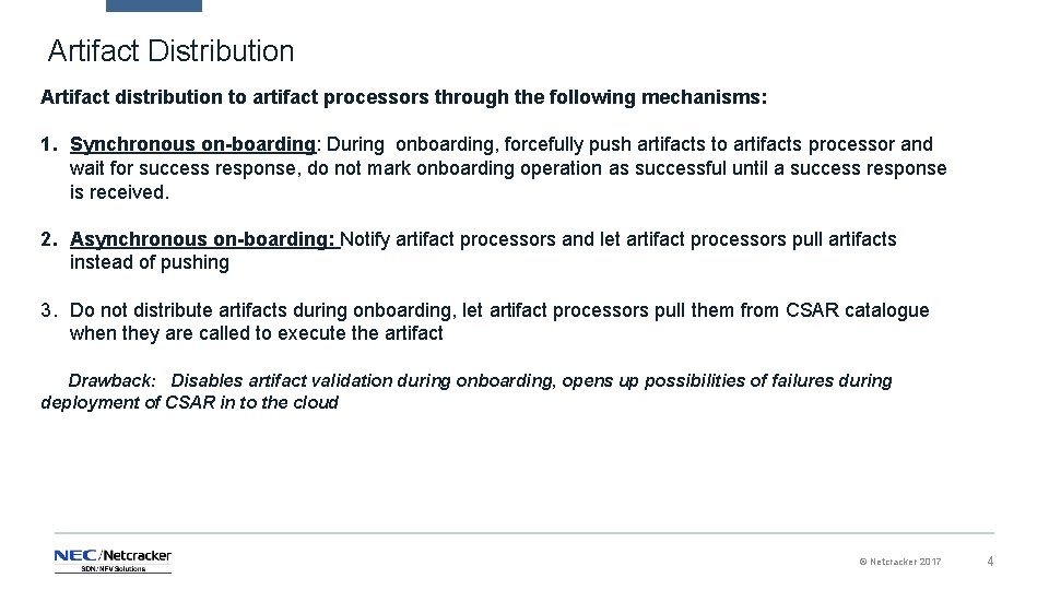 Artifact Distribution Artifact distribution to artifact processors through the following mechanisms: 1. Synchronous on-boarding: Artifact Distribution Artifact distribution to artifact processors through the following mechanisms: 1. Synchronous on-boarding: