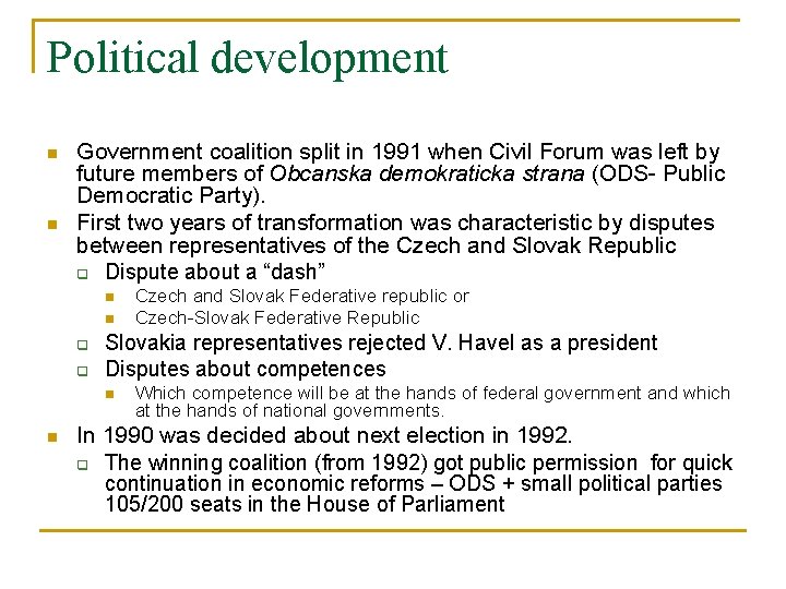 Political development n n Government coalition split in 1991 when Civil Forum was left