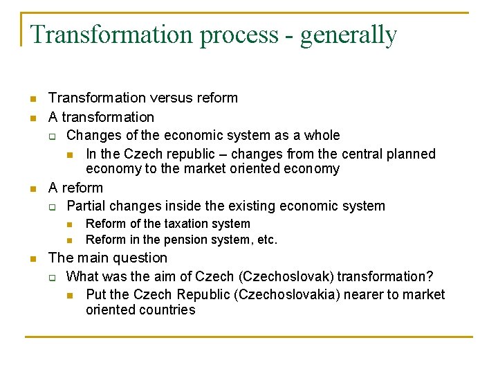 Transformation process - generally n n n Transformation versus reform A transformation q Changes