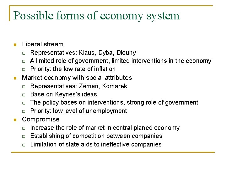 Possible forms of economy system n n n Liberal stream q Representatives: Klaus, Dyba,