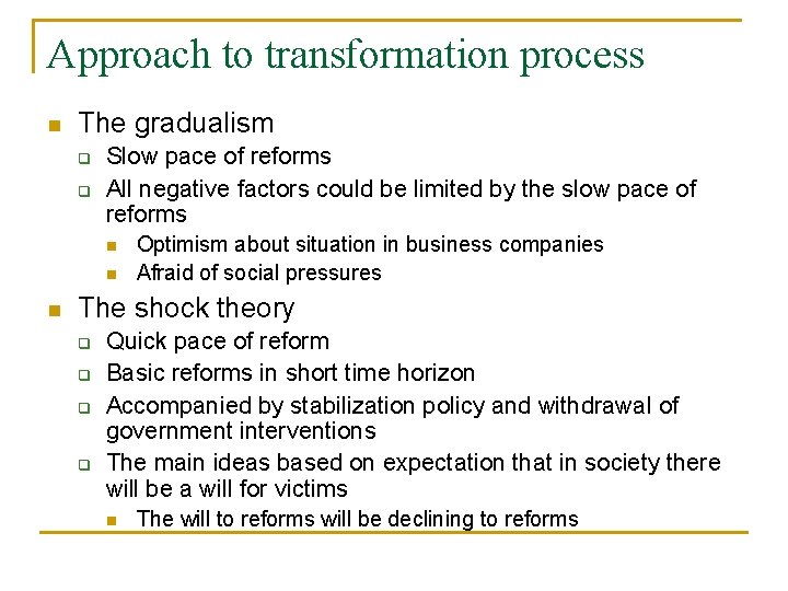 Approach to transformation process n The gradualism q q Slow pace of reforms All