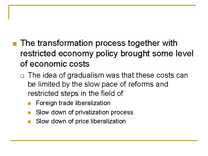 n The transformation process together with restricted economy policy brought some level of economic