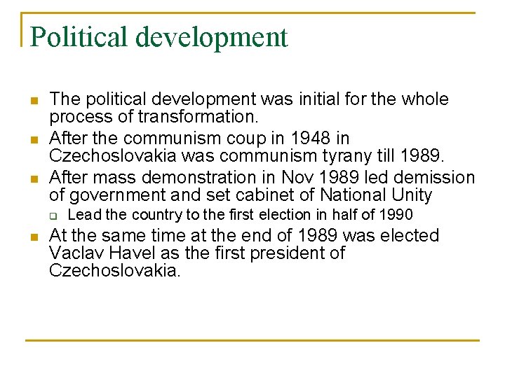 Political development n n n The political development was initial for the whole process