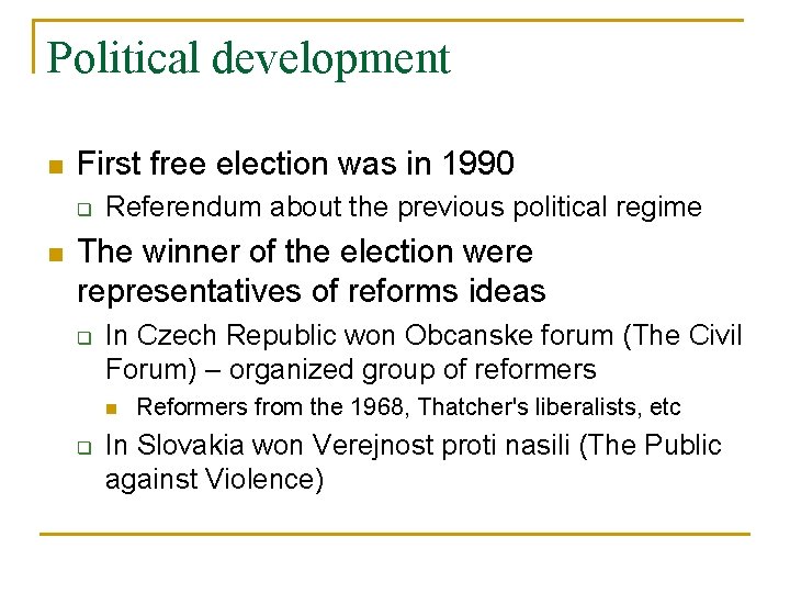 Political development n First free election was in 1990 q n Referendum about the