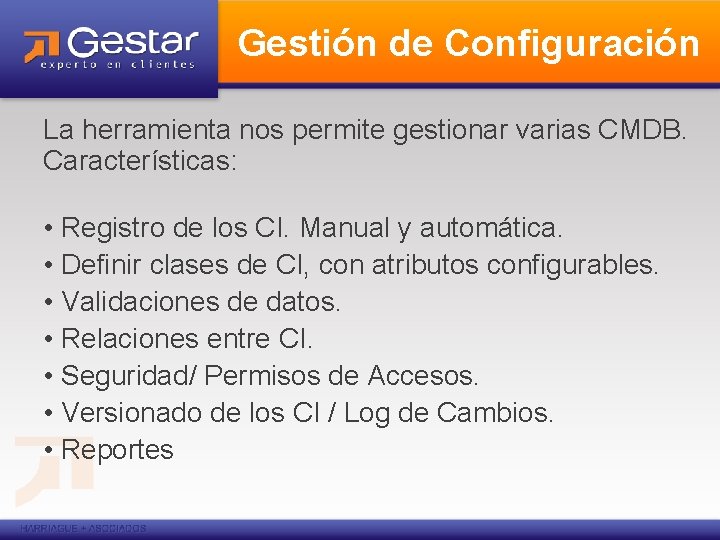 Gestión de Configuración La herramienta nos permite gestionar varias CMDB. Características: • Registro de