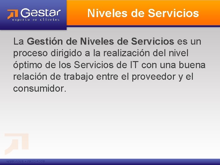 Niveles de Servicios La Gestión de Niveles de Servicios es un Gestión de Niveles