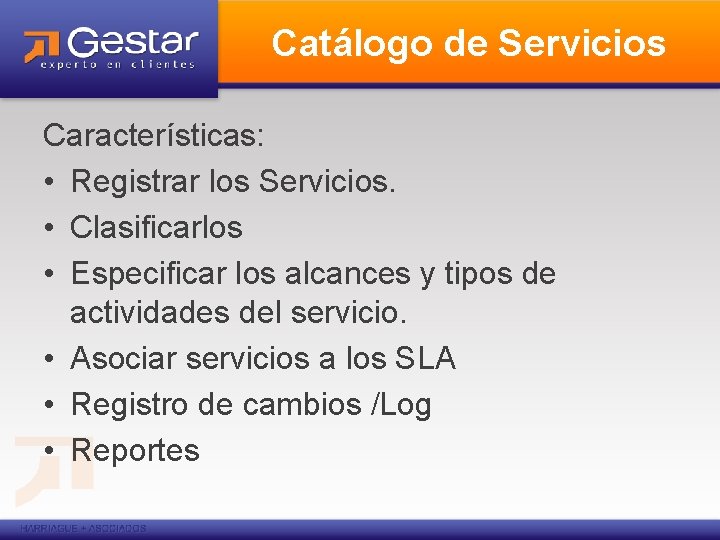 Catálogo de Servicios Características: • Registrar los Servicios. • Clasificarlos • Especificar los alcances