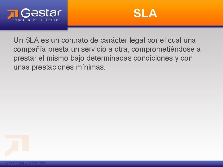 SLA Un SLA es un contrato de carácter legal por el cual una compañía