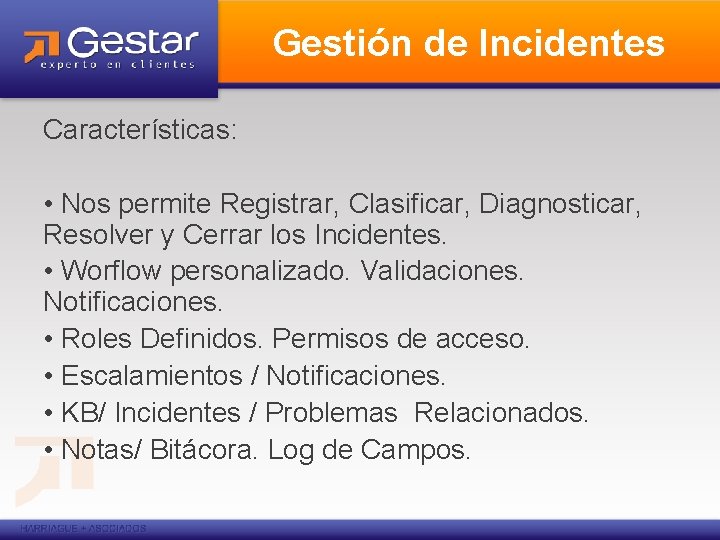 Gestión de Incidentes Características: • Nos permite Registrar, Clasificar, Diagnosticar, Resolver y Cerrar los Gestión de Incidentes Características: • Nos permite Registrar, Clasificar, Diagnosticar, Resolver y Cerrar los