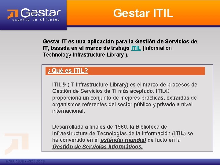 Gestar ITIL Gestar IT es una aplicación para la Gestión de Servicios de IT,