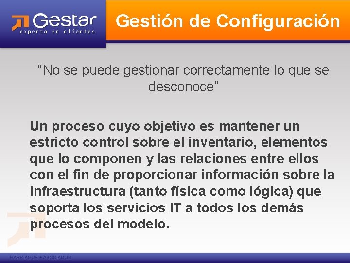 Gestión de Configuración “No se puede gestionar correctamente lo que se desconoce” Un proceso