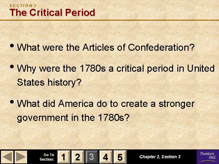 SECTION 3 The Critical Period • What were the Articles of Confederation? • Why