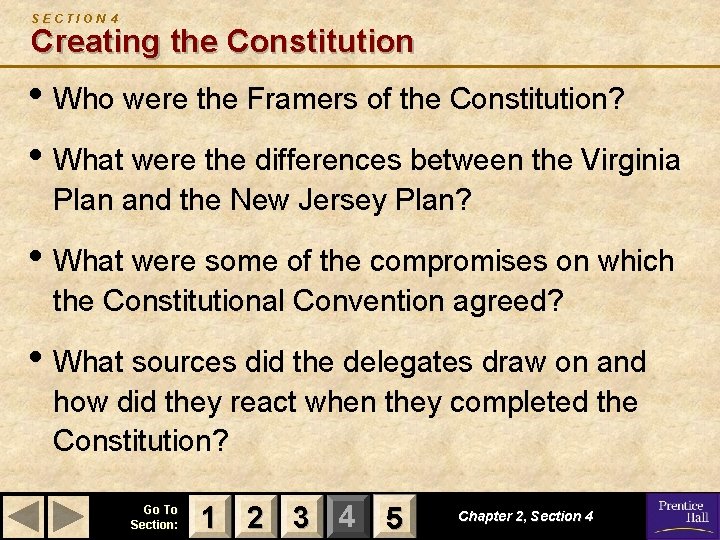 SECTION 4 Creating the Constitution • Who were the Framers of the Constitution? •