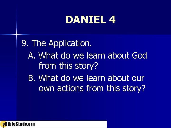 DANIEL 4 9. The Application. A. What do we learn about God from this