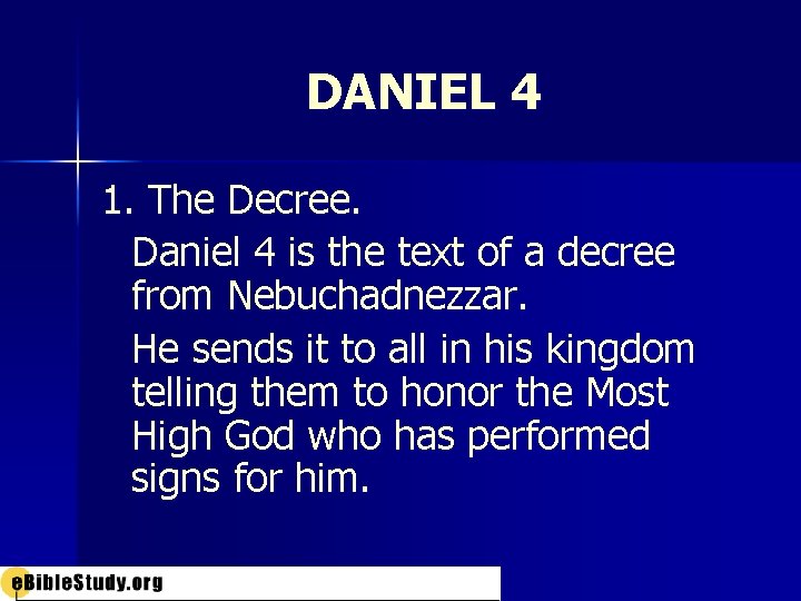 DANIEL 4 1. The Decree. Daniel 4 is the text of a decree from