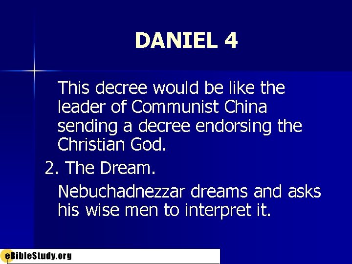 DANIEL 4 This decree would be like the leader of Communist China sending a