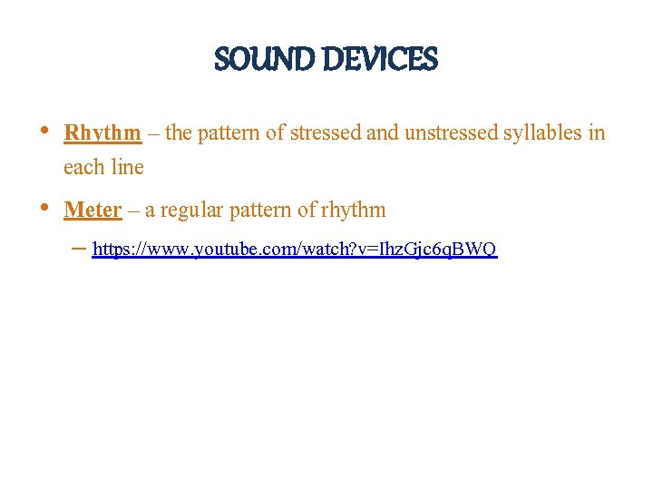 SOUND DEVICES • Rhythm – the pattern of stressed and unstressed syllables in each