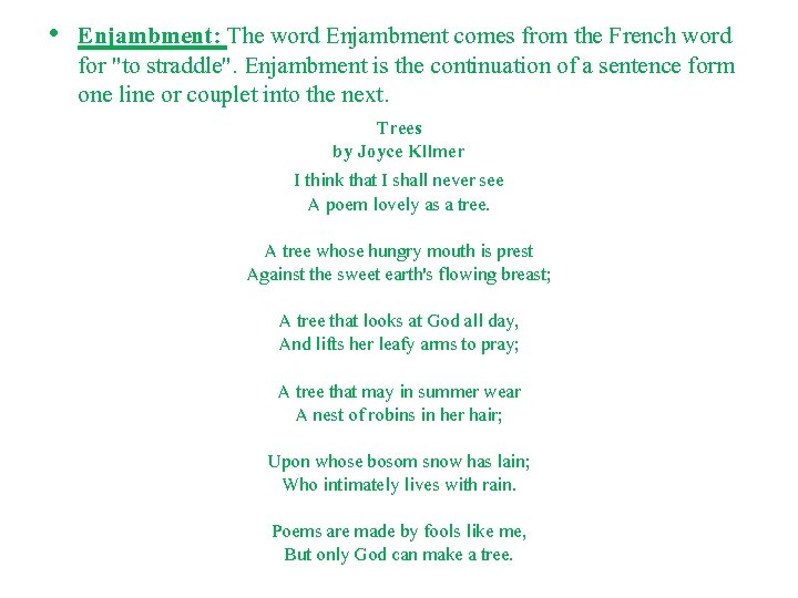  • Enjambment: The word Enjambment comes from the French word for "to straddle".