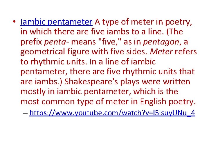  • Iambic pentameter A type of meter in poetry, in which there are