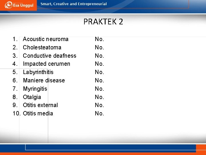 PRAKTEK 2 1. 2. 3. 4. 5. 6. 7. 8. 9. 10. Acoustic neuroma