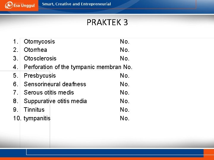 PRAKTEK 3 1. 2. 3. 4. 5. 6. 7. 8. 9. 10. Otomycosis No.