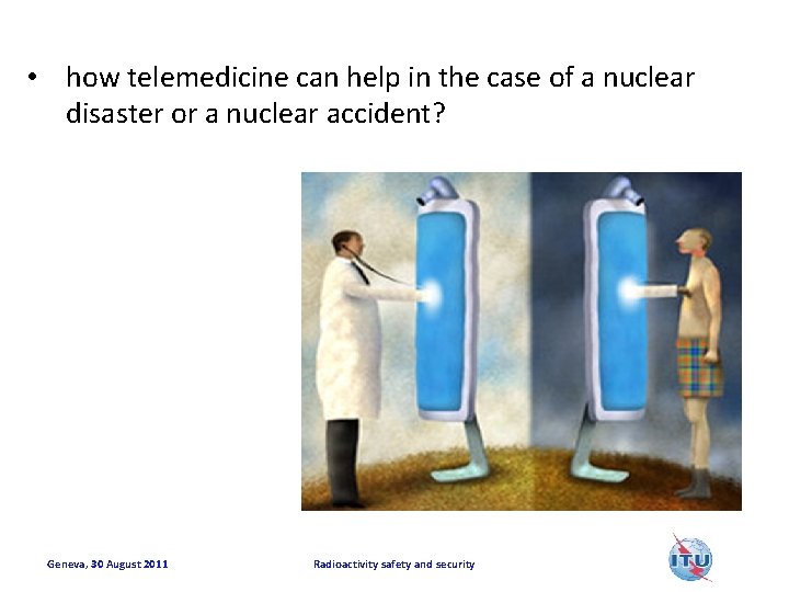  • how telemedicine can help in the case of a nuclear disaster or