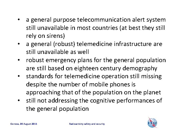  • a general purpose telecommunication alert system still unavailable in most countries (at